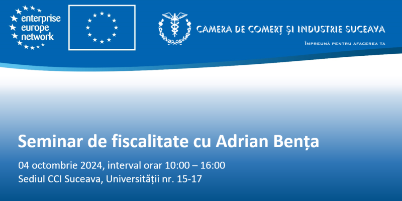 Seminar de Fiscalitate la CCI Suceava: Noi Orientări pentru Afaceri Locale.